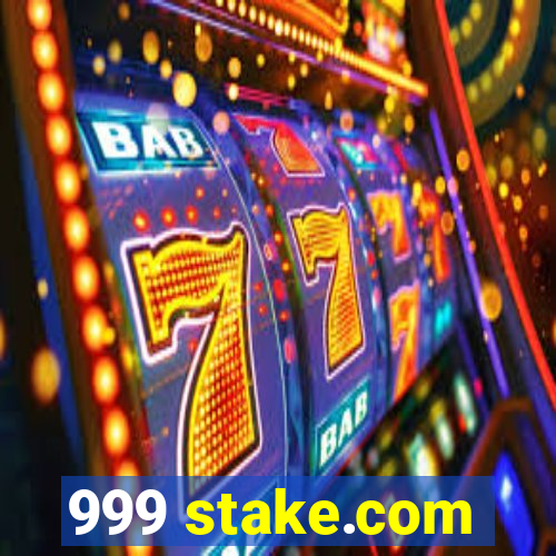 999 stake.com